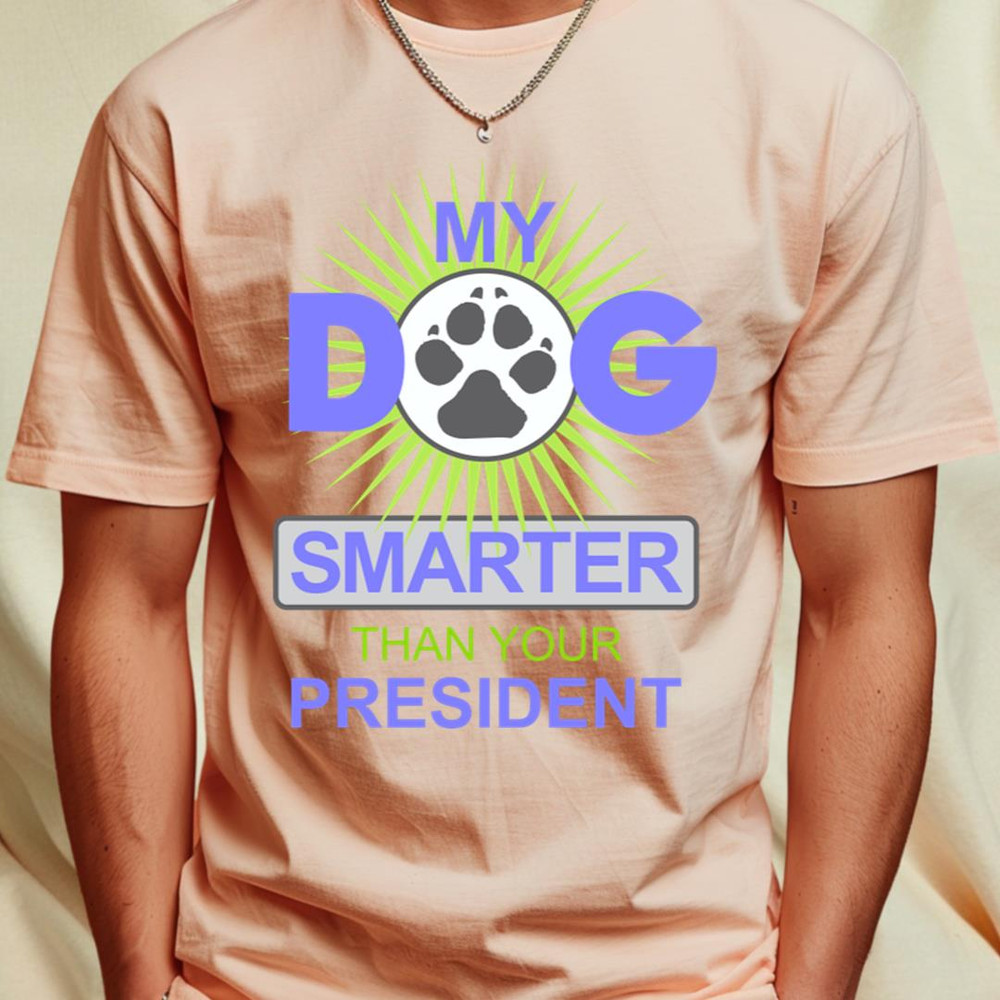 My Dog is Smarter than your President_T-Shirt_File PNG.jpg