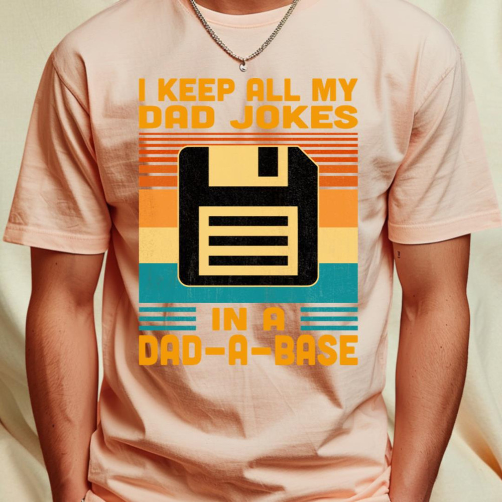 I keep All My Dad Jokes In A Dad-A-Base T-Shirt_T-Shirt_File PNG.jpg
