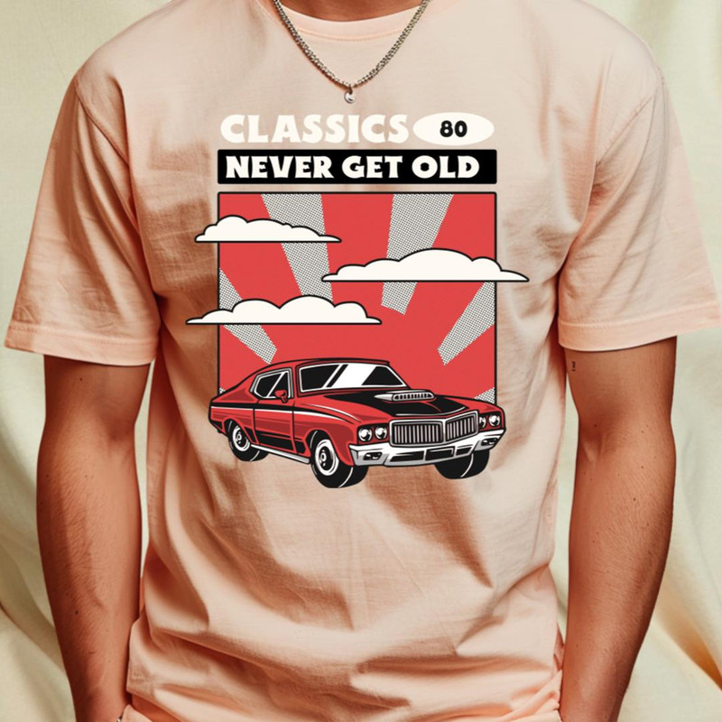 Classics never get old - Classic Car T-Shirt_T-Shirt_File PNG.jpg