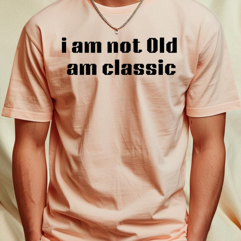 i am not Old am classic T-Shirt by retro bloom1_T-Shirt_File PNG.jpg