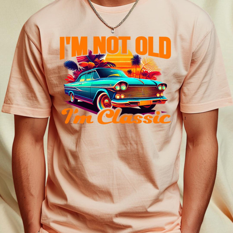 I'm Not Old I'm A Classic T-Shirt by TEEPOINTER1_T-Shirt_File PNG.jpg