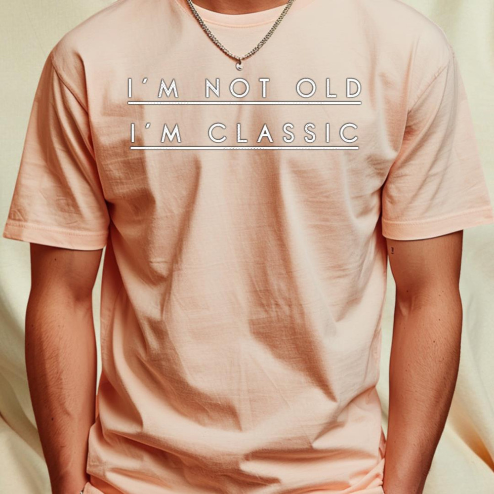 i'm not old i'm classic 7 T-Shirt_T-Shirt_File PNG.jpg