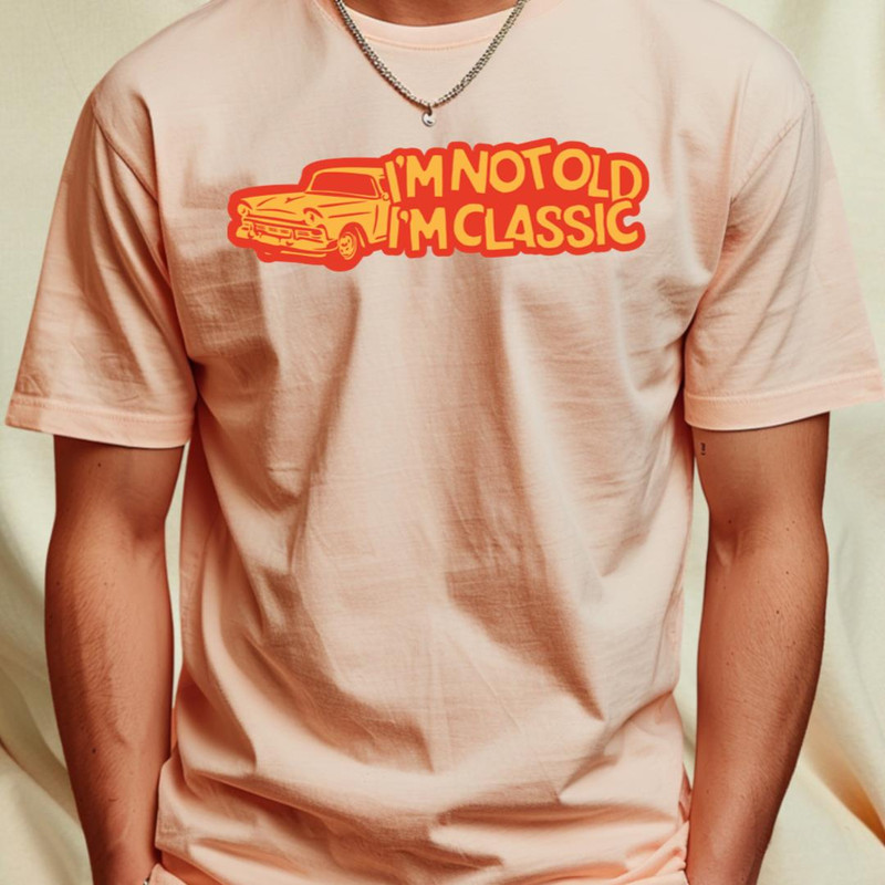 I'm Not Old I'm Classic Car T-Shirt_T-Shirt_File PNG.jpg