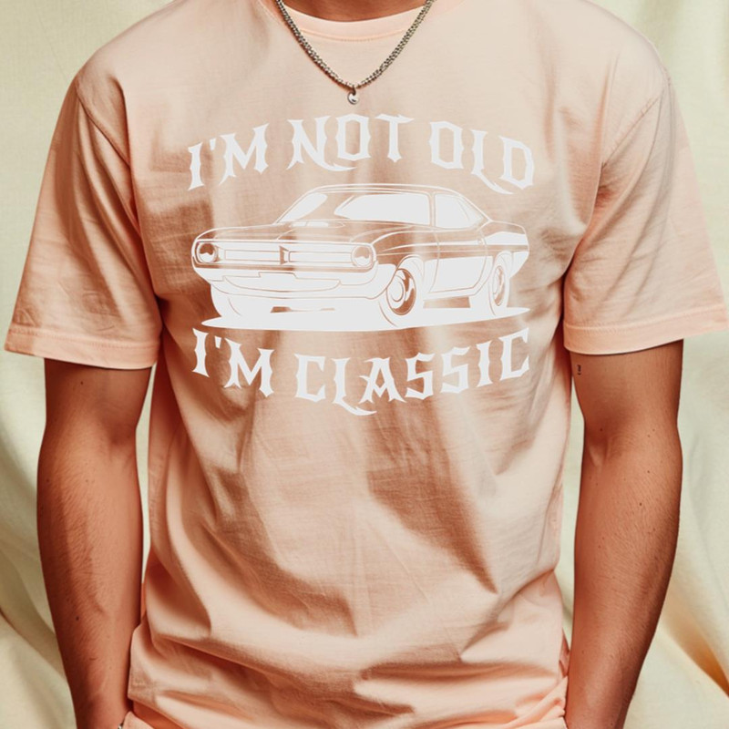 I'm Not Old I'm Classic Funny Car Graphic - Mens & Womens T-Shirt by artbooming3_T-Shirt_File PNG.jpg