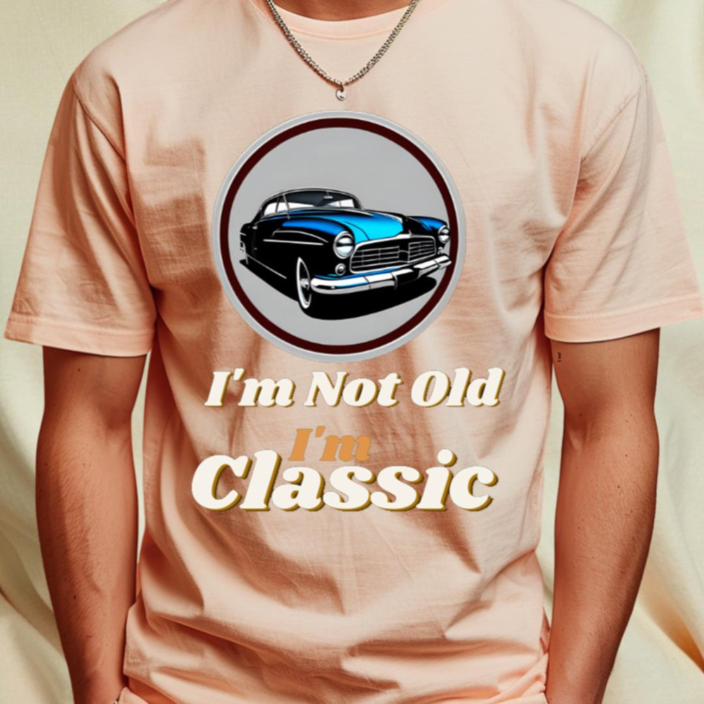 I'm Not Old I'm Classic T-Shirt by dex1one1_T-Shirt_File PNG.jpg