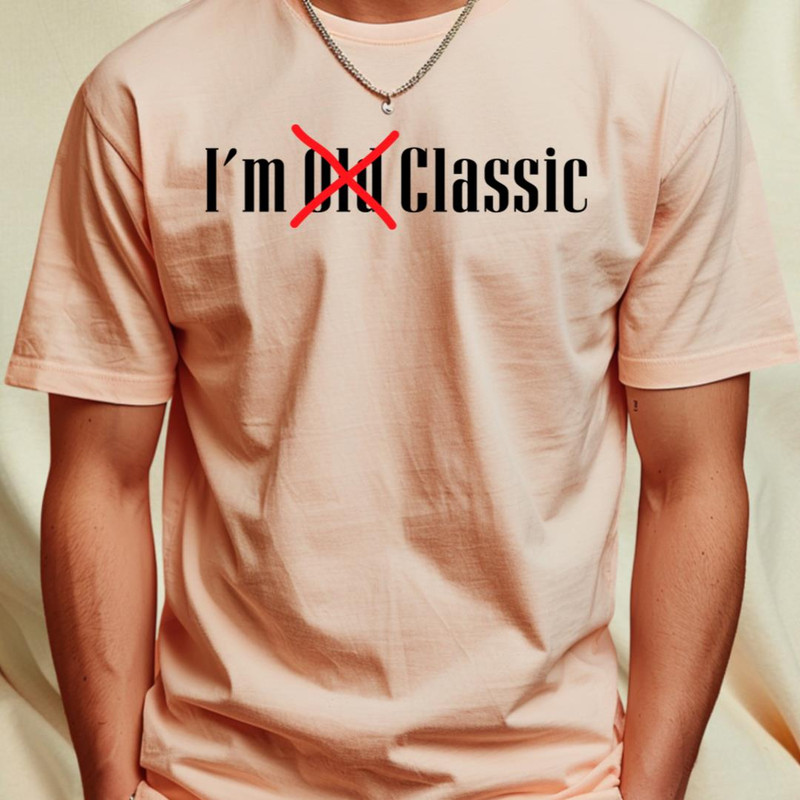 im not old im classic T-Shirt by Pandans5_T-Shirt_File PNG.jpg