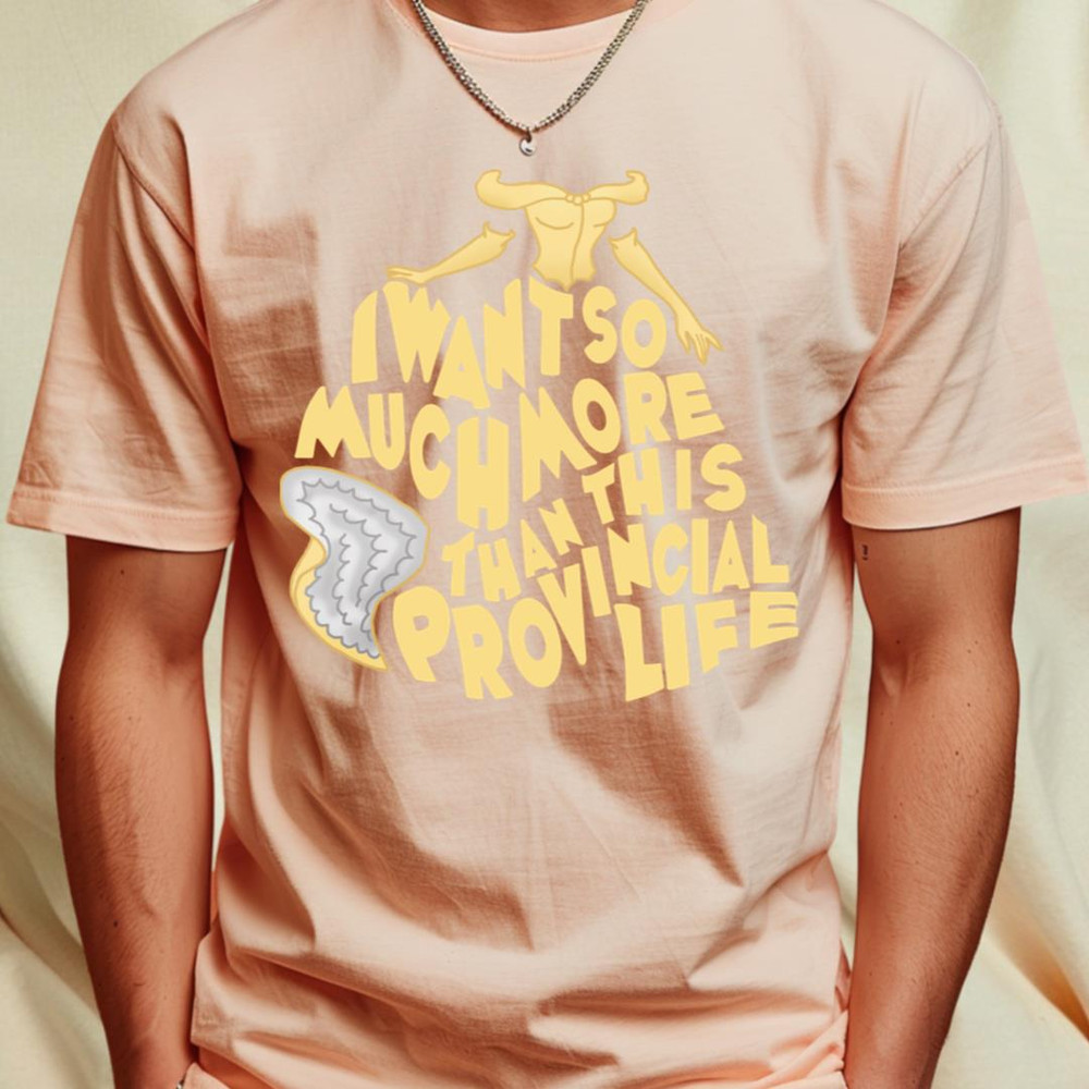 I want so much more than this provincial life T-Shirt_T-Shirt_File PNG.jpg