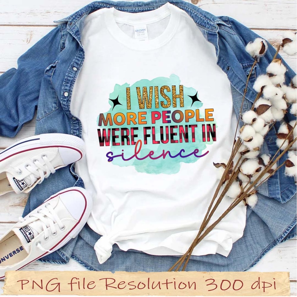 I wish more people were fluent in silence.jpg