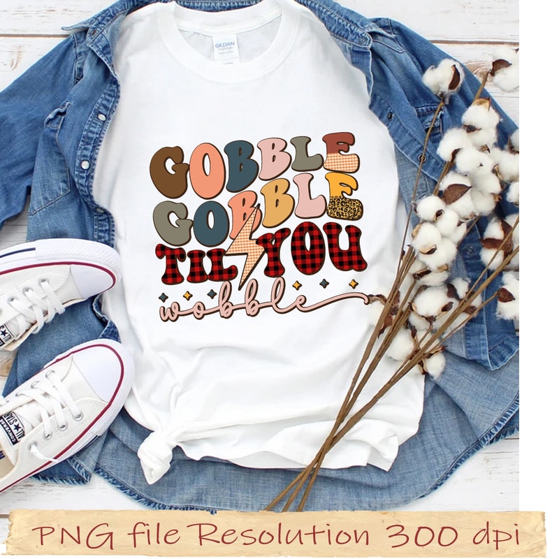 Gobble gobble til you wobble.jpg