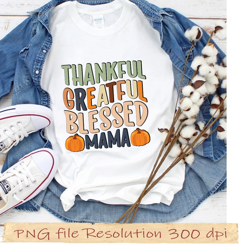 Thankful Greatful Blessed Mama.jpg