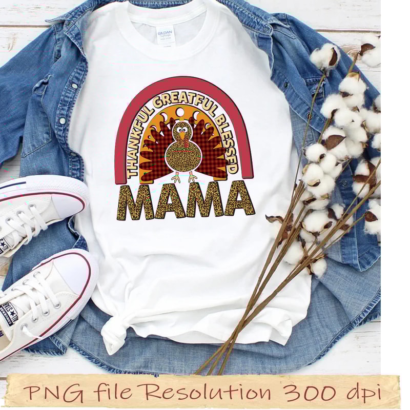 Thankful Greatful Blessed Mama sublimations.jpg