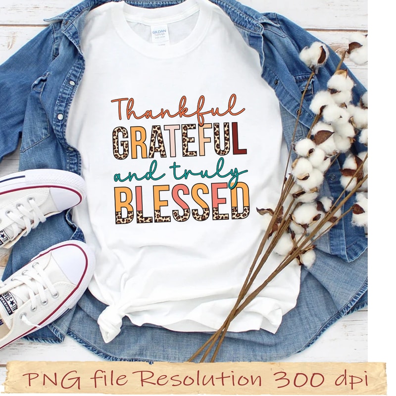 Thankful grateful and truly blessed.jpg