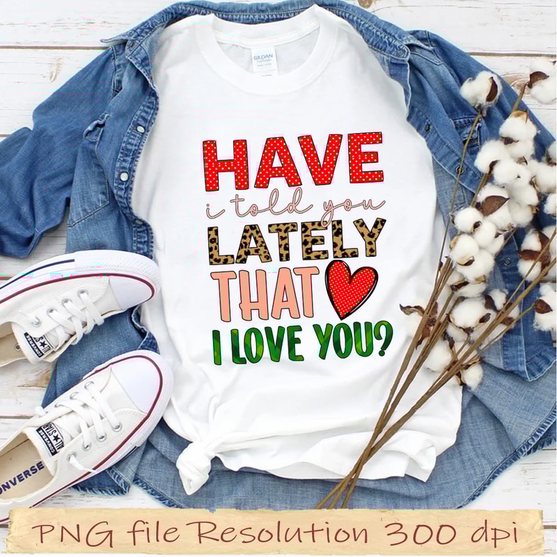 Have I Told You Lately That I Love You.jpg