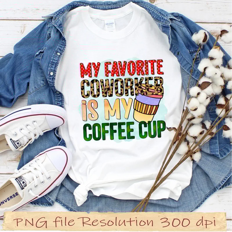 My Favorite Coworker is My Coffee Cup.jpg