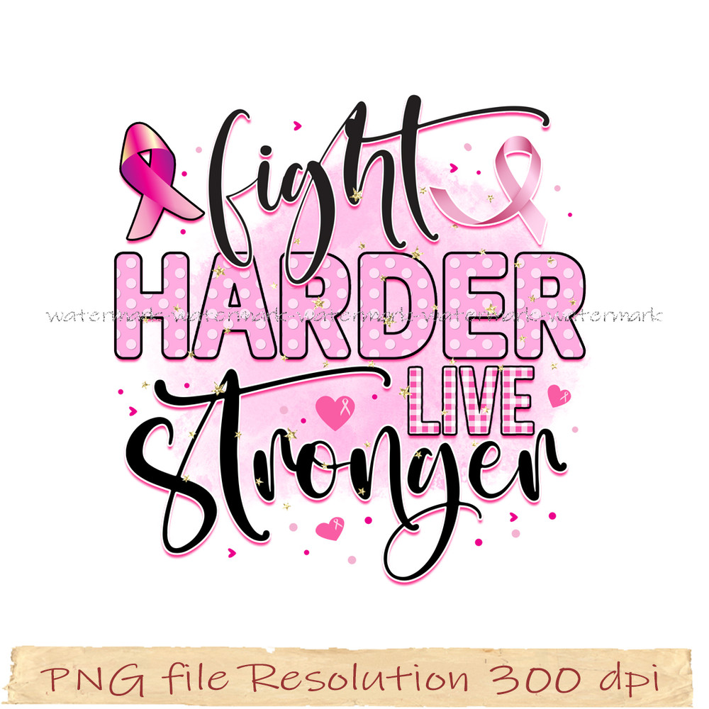 Fight harder live stronger.jpg