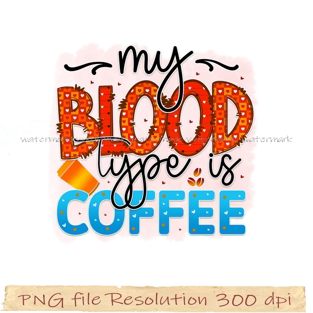My blood type is coffee png.jpg