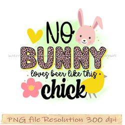Easter sublimation designs, Happy Easter Day Bundle PNG, Easter PNG, no bunny love beer like this chick png