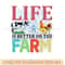 life is better on the farm.jpg