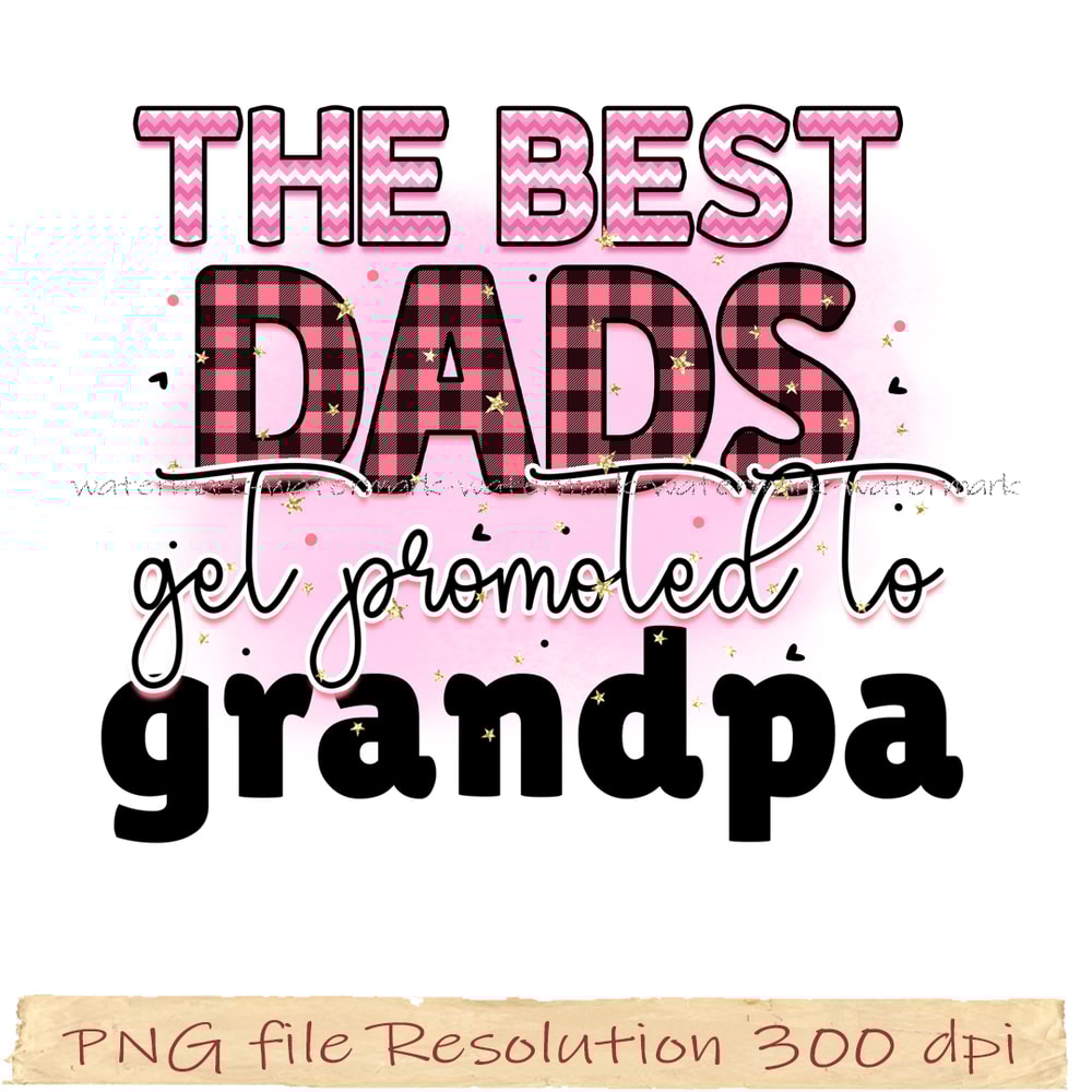The best dads get promoted to grandpa.png