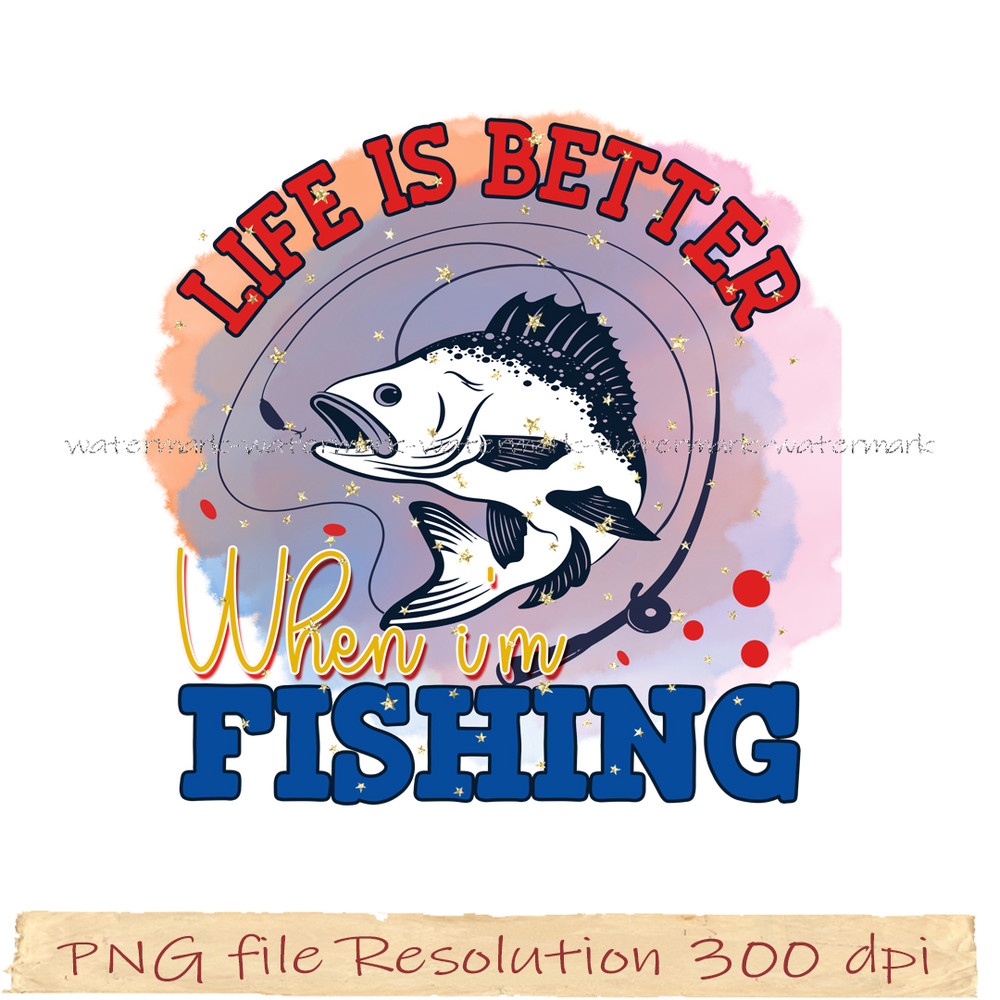 Life is better when i'm fishing.png