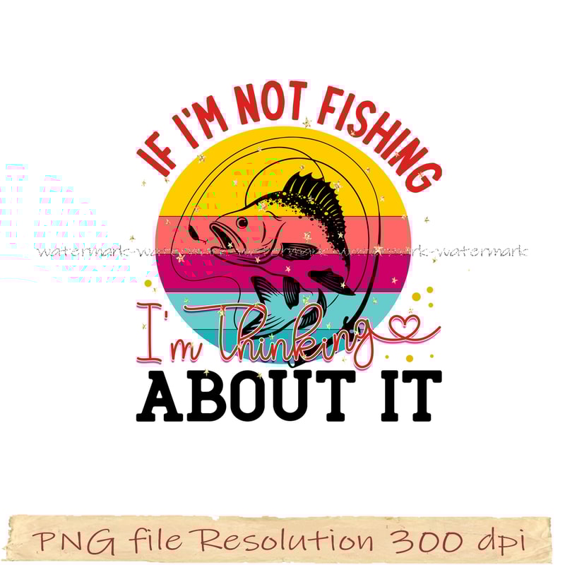 If i'm not fishing i'm thinking about it.png