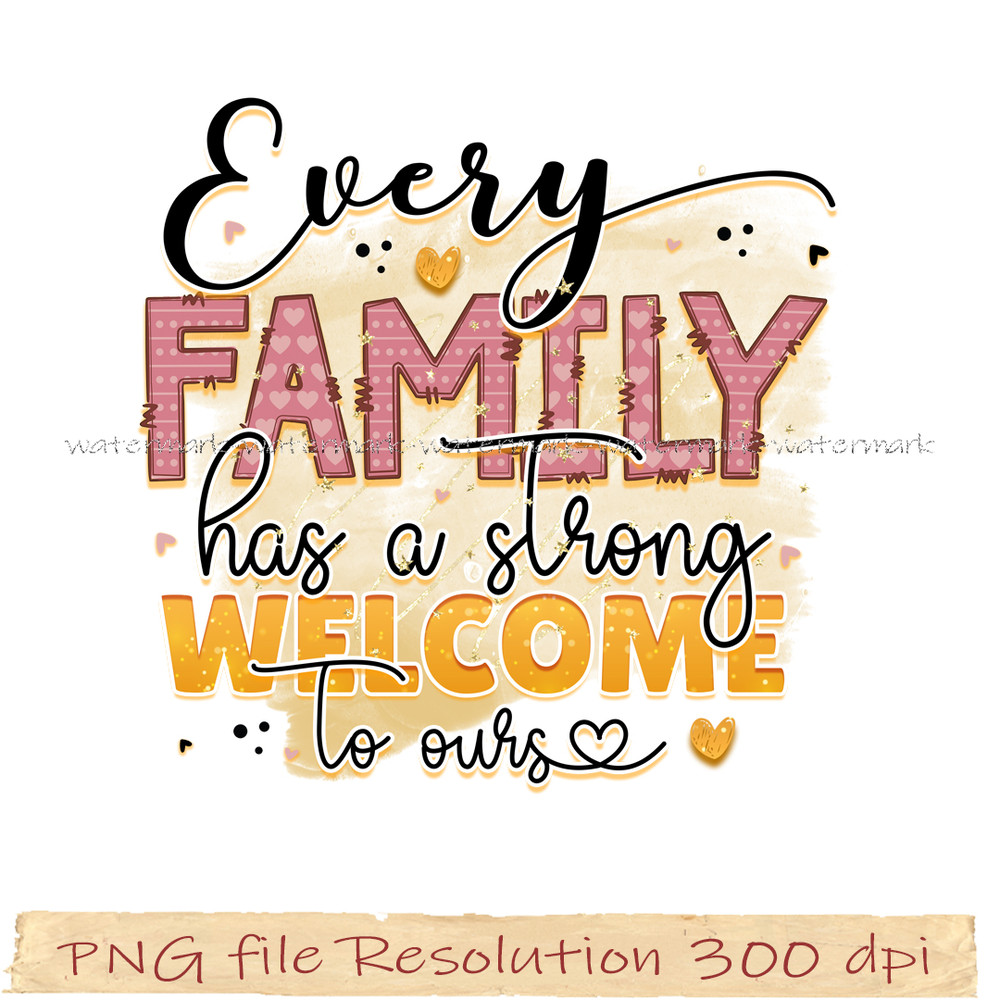 Every family has a strong welcome to ours.jpg