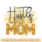 Hustle like a mom.jpg