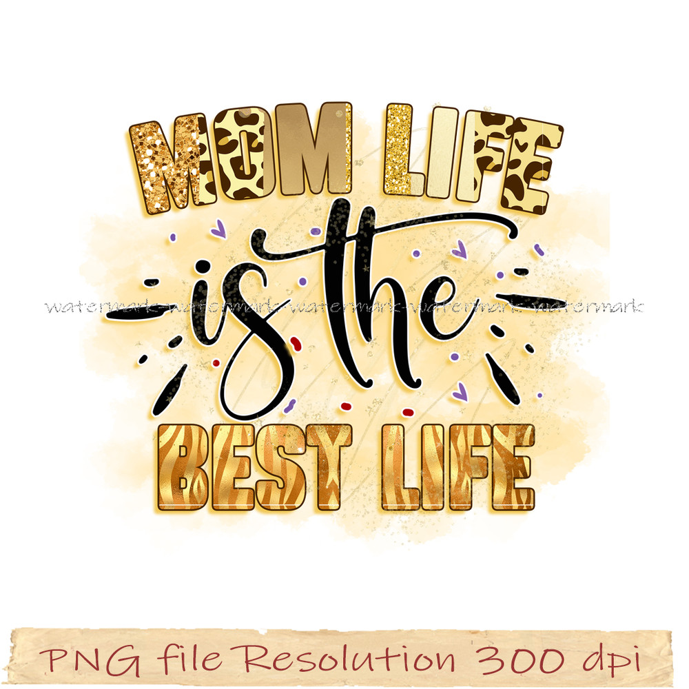 Mom life is the best life.jpg