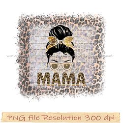 Mother day sublimation, Mama messy bun png, sunflower mama png, hight quality 350 dpi, digital file instantdownload