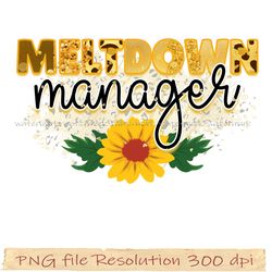 Mother day sublimation, meltdown manager, sunflower mama png, hight quality 350 dpi, digital file instantdownload