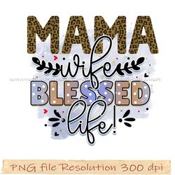 Mother day png bundle, Mama wife blessed life sublimation, Png 350 dpi, digital file instantdownload