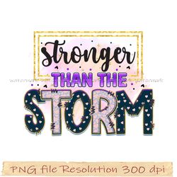Motivational Sublimation Bundle, Stronger than the storm png, File Png 350 dpi, digital file instantdownload