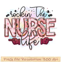 Nurse Png, Nurse Sublimation, Nurse Life, Rockin' the nurse life png, File Png 350 dpi, digital file instantdownload