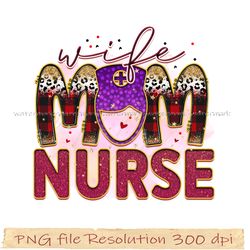 Nurse Png, Nurse Sublimation, Nurse Life, Wife mom nurse sublimation, File Png 350 dpi, digital file instantdownload