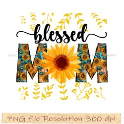 Sunflower Sublimation Bundle PNG, Sunflower png, Blessed mom ,Design 350 dpi, digital file, Instantdownload