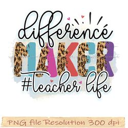Teacher Sublimation, Difference maker teacher life png, Teacher life png, Digital file, Instantdownload