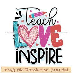 Teacher Sublimation, Teach love inspire png, Teacher life png, Digital file, Instantdownload