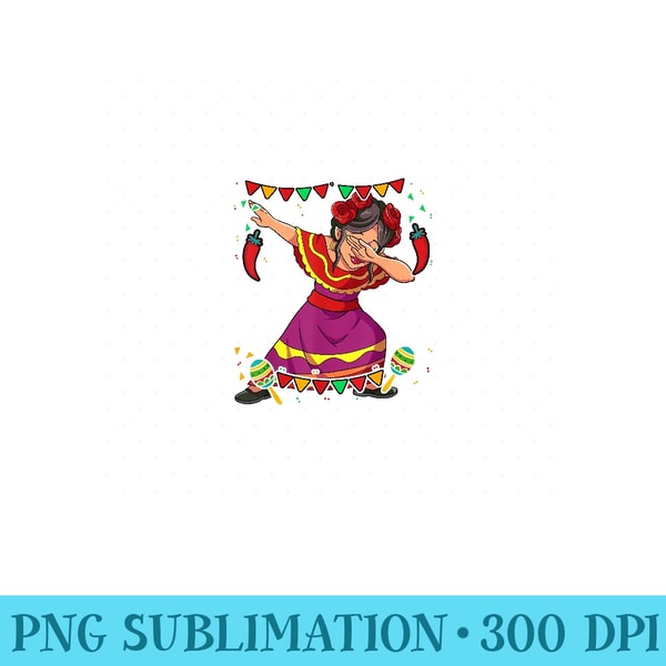 Dabbing Mexican Woman Cinco De Mayo - Digital PNG Artwork - Limited Edition And Exclusive Designs