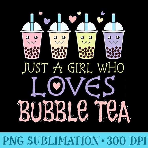 Just A Girl Who Loves Bubble Tea Kawaii Boba Milk Tea Lover Premium - Sublimation backgrounds PNG - Unleash Your Inner Rebellion