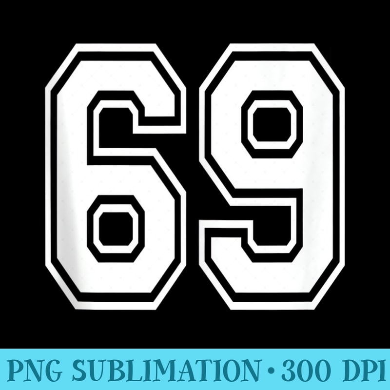 Number 69 Birthday 69th Sports Player Team Numbered Jersey - PNG Transparent Background Download - Eco Friendly And Sustainable Digital Products