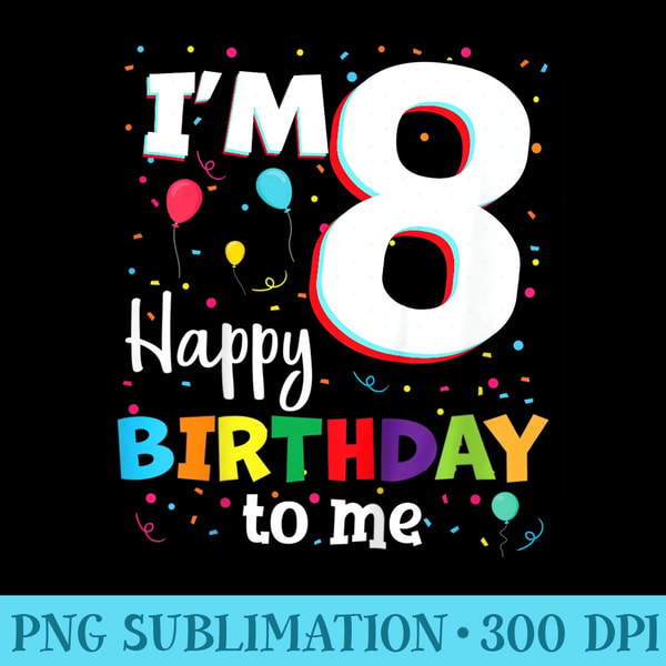8 Digit Birthday Example Eight 8th Birthday Happy Birthday Girls 8 Years Old 8yr - PN | Inspire ...