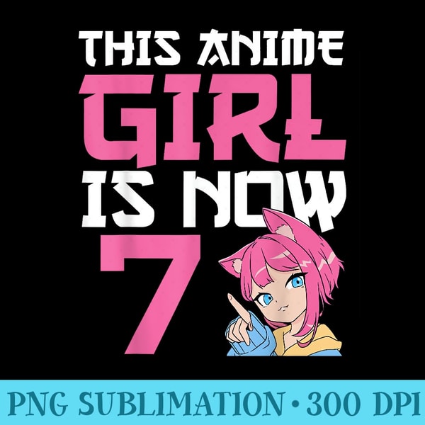 This Anime Girl Is Now 7 Years Old Anime 7th Birthday Girl - PNG Picture Download - Lifetime Access To Purchased Files