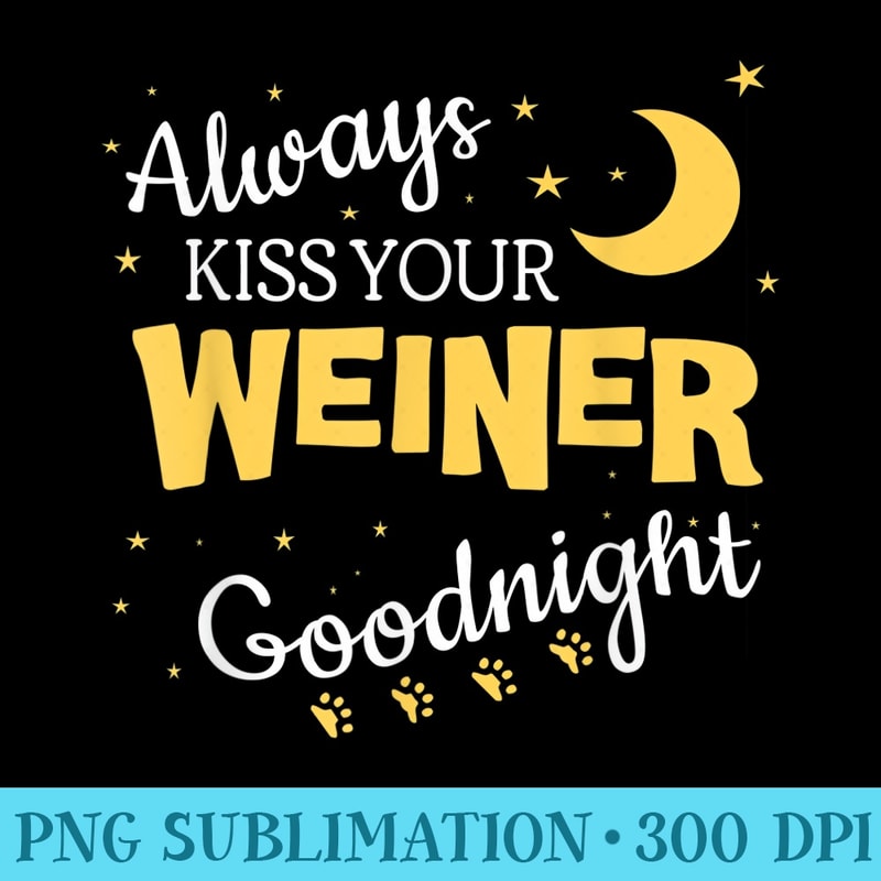 Kiss Your Weiner Dog Funny Dachshund Lover - Sublimation PNG Designs - Fashionable and Fearless