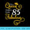 85th Birthday Party Ideas Grandma Mom 85 Fabulous Queen - High Quality PNG Files - Limited Edition And Exclusive Designs