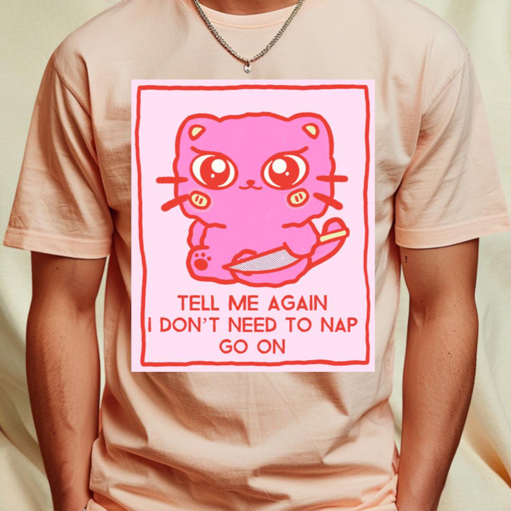 Cute cat with knife tell me again no nap T-Shirt_T-Shirt_File PNG.jpg