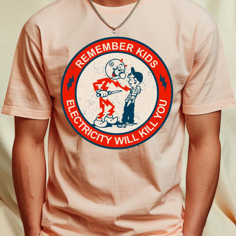 Remember Kids Electricity Will Kill You T-Shirt by Virly1_T-Shirt_File PNG.jpg