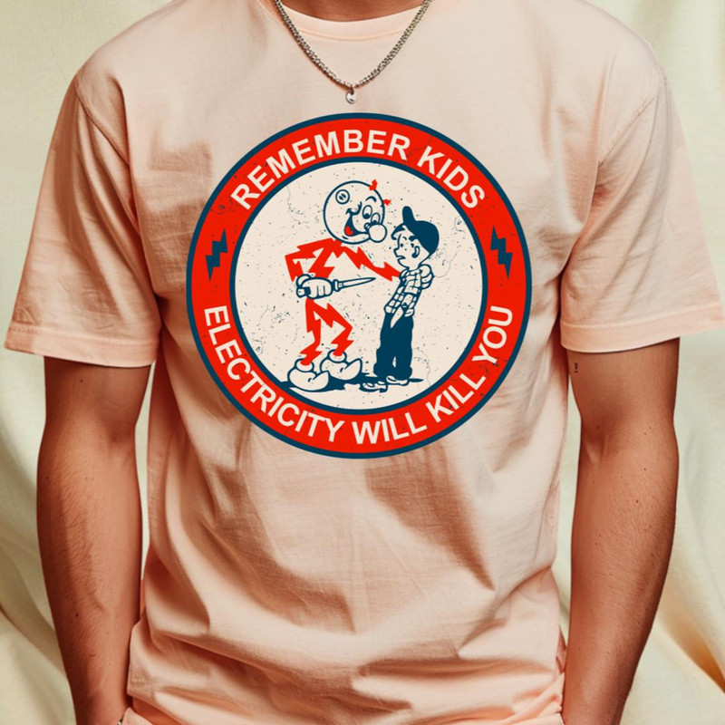 Remember Kids Electricity Will Kill You T-Shirt by Virly1_T-Shirt_File PNG.jpg