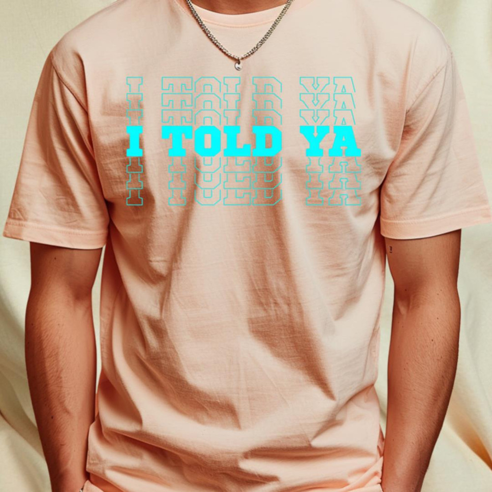 Funny Cute I Told Ya T-Shirt_T-Shirt_File PNG.jpg