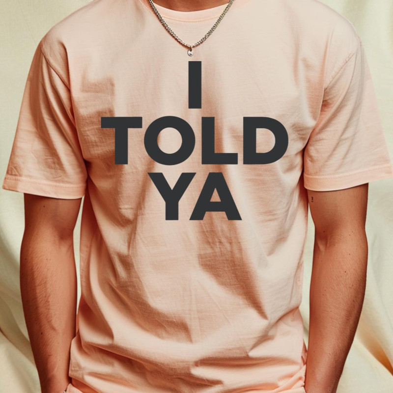 I TOLD YA challengers T-Shirt by krokusik1_T-Shirt_File PNG.jpg