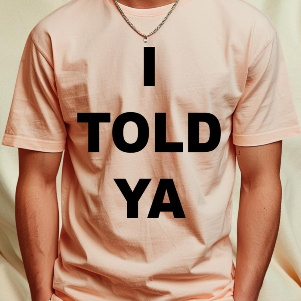 I Told Ya White T-Shirt_T-Shirt_File PNG.jpg